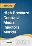 High Pressure Contrast Media Injectors Market Size, Share & Trends Analysis Report By Product (Injector Systems, Consumables), By Type, By Application, By End-use (Hospitals, Diagnostic Centers), By Region, And Segment Forecasts, 2021 - 2028- Product Image