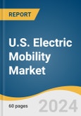 U.S. Electric Mobility Market Size, Share & Trends Analysis Report By Product, By Voltage, By Battery, And Segment Forecasts, 2025 - 2030- Product Image