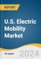 U.S. Electric Mobility Market Size, Share & Trends Analysis Report By Product (Electric Scooter, Electric Bicycle, Electric Skateboard, Electric Motorcycle, Electric Car, Electric Wheelchair), By Battery, By Voltage, And Segment Forecasts, 2021 - 2028 - Product Thumbnail Image