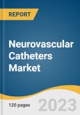 Neurovascular Catheters Market Size, Share & Trends Analysis Report By Type (Microcatheter, Balloon Catheter, Access Catheter, Embolization Catheter), By Applications, By End-use, By Region, And Segment Forecasts, 2023 - 2030- Product Image