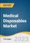 Medical Disposables Market Size, Share & Trends Analysis Report By Product (Wound Management Products, Drug Delivery Products), By Raw Material (Plastic Resin, Nonwoven Material), By End-use, By Region, And Segment Forecasts, 2021 - 2028 - Product Image