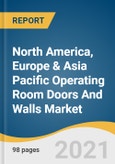 North America, Europe & Asia Pacific Operating Room Doors And Walls Market Size, Share & Trends Analysis Report By Product (Doors, Walls), By Door Type (Hermetic Doors, Hinge Doors), By End-use, And Segment Forecasts, 2021 - 2028- Product Image