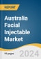 Australia Facial Injectable Market Size, Share & Trends Analysis Report by Procedure Type, Application (Aesthetics, Therapeutics), and Segment Forecasts, 2024-2030 - Product Image