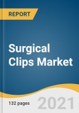 Surgical Clips Market Size, Share & Trends Analysis Report By Type (Ligating, Aneurysm), By Material (Titanium, Polymer), By Surgery Type, By End User, By Region, And Segment Forecasts, 2021 - 2028- Product Image