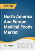 North America And Europe Medical Foods Market Size, Share & Trends Analysis Report By Route of Administration, By Product Type, By Payment Scheme, By Application, By Sales Channel, By Region, And Segment Forecasts, 2021 - 2028- Product Image