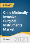 Chile Minimally Invasive Surgical Instruments Market Size, Share & Trends Analysis Report By Device (Handheld Instruments, Electrosurgical Devices), By Application (Orthopedic, Cosmetic), And Segment Forecasts, 2021 - 2028- Product Image