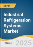 Industrial Refrigeration Systems Market Size, Share & Trends Analysis Report By Component (Compressors, Condensers, Evaporators, Controls, Others), By Capacity, By Application, By Region, And Segment Forecasts, 2023 - 2030- Product Image