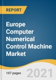 Europe Computer Numerical Control Machine Market Size, Share & Trends Analysis Report By Type (Lathe Machines, Milling Machines, Laser machines), By End Use, By Country, And Segment Forecasts, 2021 - 2028- Product Image
