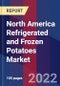 North America Refrigerated and Frozen Potatoes Market Size By Type, By Application, By Sales Channel, By Form, By Geographic Scope And Forecast - Product Thumbnail Image