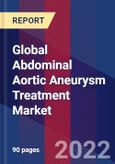 Global Abdominal Aortic Aneurysm Treatment Market Size By Type, By Application, By Geographic Scope And Forecast- Product Image