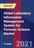 Global Laboratory Information Management System for Forensic Science Market Size By Deployment, By Application, By Geographic Scope And Forecast- Product Image