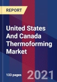 United States And Canada Thermoforming Market Size By End User, By Application, By Material, By Geographic Scope And Forecast- Product Image