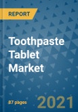 Toothpaste Tablet Market - Global Industry Analysis (2018 - 2020) - Growth Trends and Market Forecast (2021 - 2026)- Product Image
