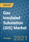 Gas Insulated Substation (GIS) Market - Global Industry Analysis (2017 - 2020) - Growth Trends and Market Forecast (2021 - 2025) - Product Thumbnail Image