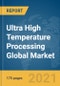 Ultra High Temperature (UHT) Processing Global Market Report 2021: COVID-19 Implications and Growth - Product Image