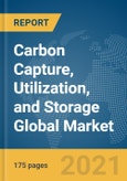 Carbon Capture, Utilization, and Storage Global Market Report 2021: COVID-19 Growth and Change- Product Image