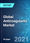 Global Anticoagulants Market: Size & Forecast with Impact Analysis of COVID-19 (2021-2025 Edition)- Product Image
