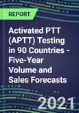 Activated PTT (APTT) Testing in 90 Countries - Five-Year Volume and Sales Forecasts, Supplier Sales and Shares, Competitive Analysis, Diagnostic Assays and Instrumentation- Product Image