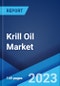 Krill Oil Market: Global Industry Trends, Share, Size, Growth, Opportunity and Forecast 2021-2026 - Product Image