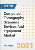 Computed Tomography (CT) Scanners Devices And Equipment Market Growth Analysis and Insights, 2021: Trends, Market Size, Share Outlook and Opportunities by Type, Application, End Users, Countries and Companies to 2028- Product Image