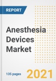 Anesthesia Devices Market Growth Analysis and Insights, 2021: Trends, Market Size, Share Outlook and Opportunities by Type, Application, End Users, Countries and Companies to 2028- Product Image