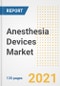 Anesthesia Devices Market Growth Analysis and Insights, 2021: Trends, Market Size, Share Outlook and Opportunities by Type, Application, End Users, Countries and Companies to 2028 - Product Image