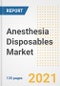 Anesthesia Disposables Market Growth Analysis and Insights, 2021: Trends, Market Size, Share Outlook and Opportunities by Type, Application, End Users, Countries and Companies to 2028 - Product Image
