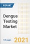 Dengue Testing Market Growth Analysis and Insights, 2021: Trends, Market Size, Share Outlook and Opportunities by Type, Application, End Users, Countries and Companies to 2028 - Product Image