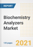 Biochemistry Analyzers Market Growth Analysis and Insights, 2021: Trends, Market Size, Share Outlook and Opportunities by Type, Application, End Users, Countries and Companies to 2028- Product Image
