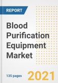 Blood Purification Equipment Market Growth Analysis and Insights, 2021: Trends, Market Size, Share Outlook and Opportunities by Type, Application, End Users, Countries and Companies to 2028- Product Image