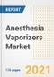 Anesthesia Vaporizers Market Growth Analysis and Insights, 2021: Trends, Market Size, Share Outlook and Opportunities by Type, Application, End Users, Countries and Companies to 2028 - Product Image