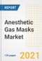 Anesthetic Gas Masks Market Growth Analysis and Insights, 2021: Trends, Market Size, Share Outlook and Opportunities by Type, Application, End Users, Countries and Companies to 2028 - Product Image