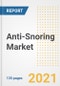 Anti-Snoring Market Growth Analysis and Insights, 2021: Trends, Market Size, Share Outlook and Opportunities by Type, Application, End Users, Countries and Companies to 2028 - Product Image