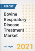 Bovine Respiratory Disease Treatment Market Growth Analysis and Insights, 2021: Trends, Market Size, Share Outlook and Opportunities by Type, Application, End Users, Countries and Companies to 2028- Product Image