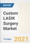Custom LASIK Surgery Market Growth Analysis and Insights, 2021: Trends, Market Size, Share Outlook and Opportunities by Type, Application, End Users, Countries and Companies to 2028 - Product Image