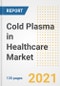 Cold Plasma in Healthcare Market Growth Analysis and Insights, 2021: Trends, Market Size, Share Outlook and Opportunities by Type, Application, End Users, Countries and Companies to 2028 - Product Image