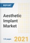 Aesthetic Implant Market Growth Analysis and Insights, 2021: Trends, Market Size, Share Outlook and Opportunities by Type, Application, End Users, Countries and Companies to 2028 - Product Image