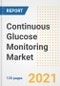 Continuous Glucose Monitoring (CGM) Market Growth Analysis and Insights, 2021: Trends, Market Size, Share Outlook and Opportunities by Type, Application, End Users, Countries and Companies to 2028 - Product Thumbnail Image