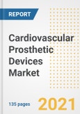 Cardiovascular Prosthetic Devices Market Growth Analysis and Insights, 2021: Trends, Market Size, Share Outlook and Opportunities by Type, Application, End Users, Countries and Companies to 2028- Product Image