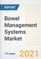Bowel Management Systems Market Growth Analysis and Insights, 2021: Trends, Market Size, Share Outlook and Opportunities by Type, Application, End Users, Countries and Companies to 2028 - Product Image