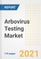 Arbovirus Testing Market Growth Analysis and Insights, 2021: Trends, Market Size, Share Outlook and Opportunities by Type, Application, End Users, Countries and Companies to 2028 - Product Image