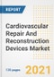 Cardiovascular Repair And Reconstruction Devices Market Growth Analysis and Insights, 2021: Trends, Market Size, Share Outlook and Opportunities by Type, Application, End Users, Countries and Companies to 2028 - Product Image