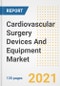 Cardiovascular Surgery Devices And Equipment Market Growth Analysis and Insights, 2021: Trends, Market Size, Share Outlook and Opportunities by Type, Application, End Users, Countries and Companies to 2028 - Product Image