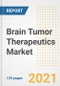 Brain Tumor Therapeutics Market Growth Analysis and Insights, 2021: Trends, Market Size, Share Outlook and Opportunities by Type, Application, End Users, Countries and Companies to 2028 - Product Image