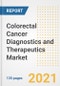 Colorectal Cancer Diagnostics and Therapeutics Market Growth Analysis and Insights, 2021: Trends, Market Size, Share Outlook and Opportunities by Type, Application, End Users, Countries and Companies to 2028 - Product Image