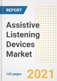 Assistive Listening Devices Market Growth Analysis and Insights, 2021: Trends, Market Size, Share Outlook and Opportunities by Type, Application, End Users, Countries and Companies to 2028- Product Image