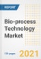 Bio-process Technology Market Growth Analysis and Insights, 2021: Trends, Market Size, Share Outlook and Opportunities by Type, Application, End Users, Countries and Companies to 2028 - Product Thumbnail Image