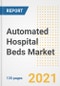 Automated Hospital Beds Market Growth Analysis and Insights, 2021: Trends, Market Size, Share Outlook and Opportunities by Type, Application, End Users, Countries and Companies to 2028 - Product Image