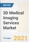 3D Medical Imaging Services Market Growth Analysis and Insights, 2021: Trends, Market Size, Share Outlook and Opportunities by Type, Application, End Users, Countries and Companies to 2028 - Product Image
