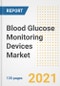 Blood Glucose Monitoring Devices Market Growth Analysis and Insights, 2021: Trends, Market Size, Share Outlook and Opportunities by Type, Application, End Users, Countries and Companies to 2028 - Product Thumbnail Image